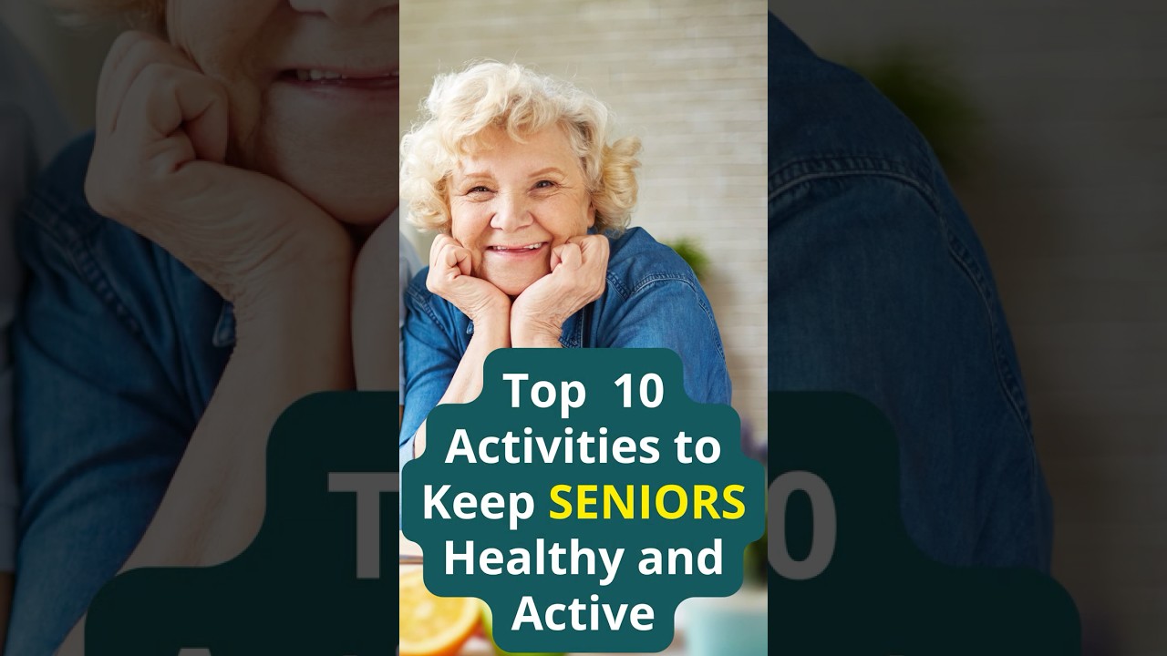 Top 10 Activities to Keep SENIORS Healthy and Active 