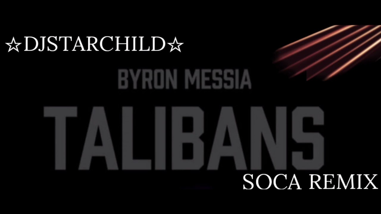 BYRON MESSIA - TALIBANS SOCA REMIX