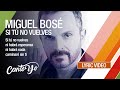 Miguel Bosé - Si tú no vuelves (Lyric Video) | CantoYo