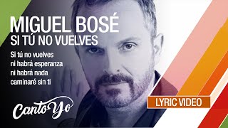 Miguel Bosé - Si tú no vuelves (Lyric Video) | CantoYo