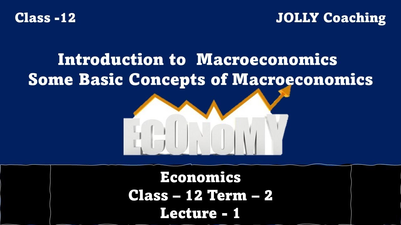 Basic Concepts of Macroeconomics | Introductory Macroeconomics | Class - 12 | Term - 2 | Notes