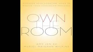 Own The Room: Discover Your Signature Voice to Master Your Leadership Presence - Amy Jen Sue