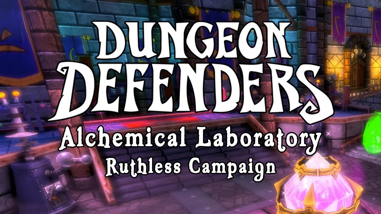 Dungeon Defenders - Alchemical Laboratory Ruthless Campaign