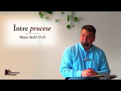 Între procese – Matei 26-27