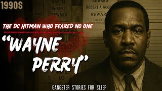 Gangster Stories For Sleep | Wayne Perry – The DC Hitman Who Feared No One, 1990s