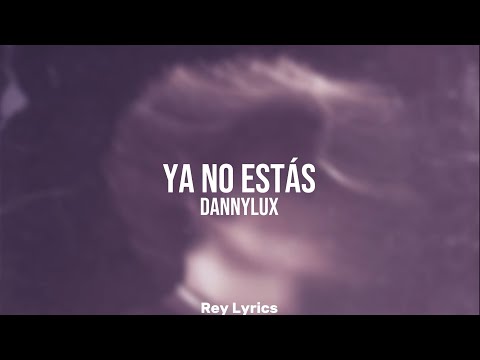 Ya No Estás - DannyLux (Letra)