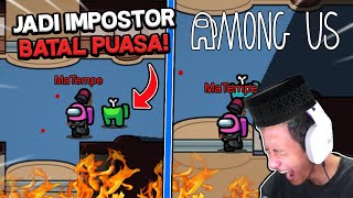 JADI IMPOSTOR DIBULAN PUASA AUTO BATAL BARU HARI PERTAMA AMONG US INDONESIA