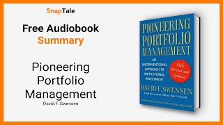 Pioneering Portfolio Management by David F. Swensen: 9 Minute Summary
