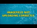 ImageField not uploading correctly