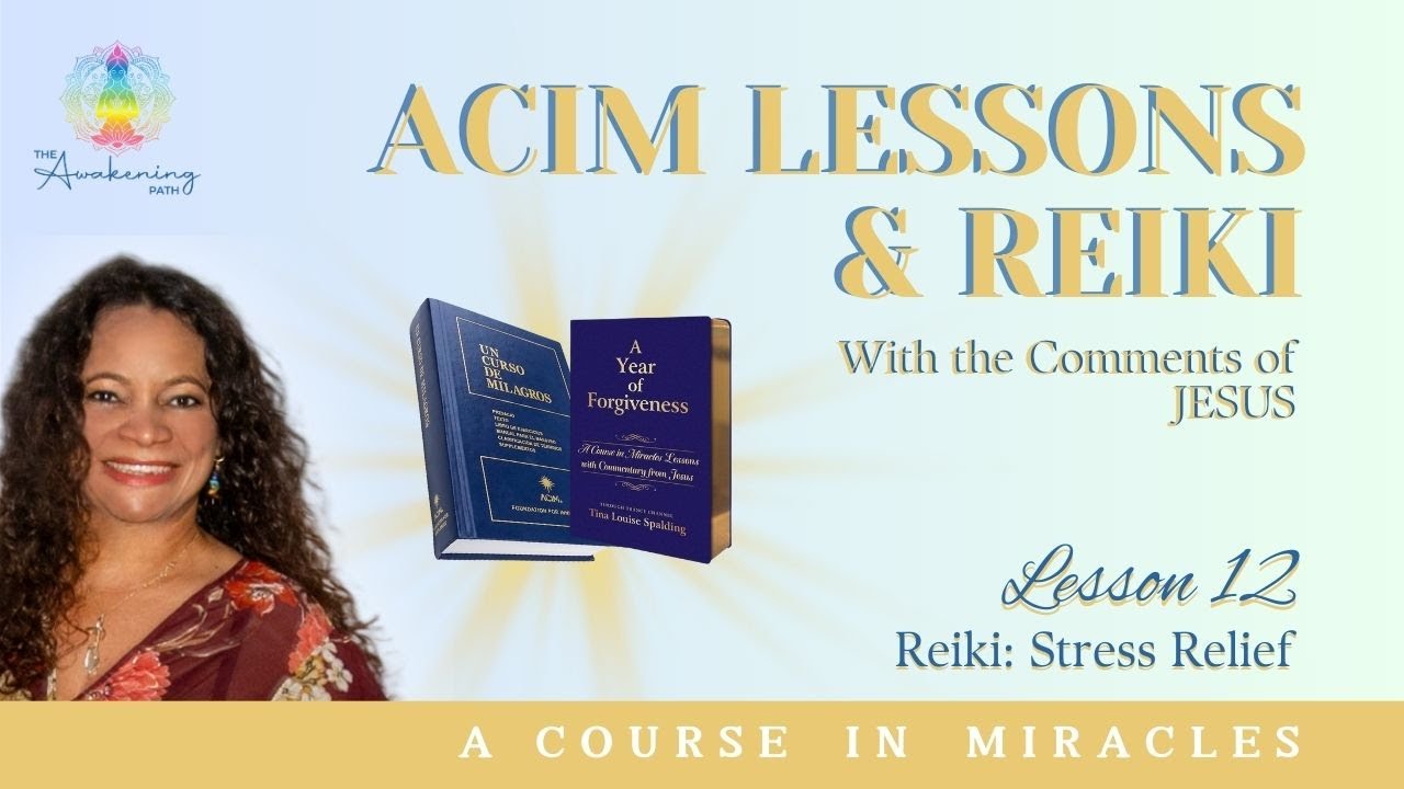 ACIM12: Lesson 12 and Reiki (With the Comments of JESUS) 