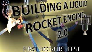 HOT FIRE TEST - Building a Liquid Rocket Engine 2.0. I test fired my bipropellant rocket engine!