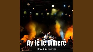 Ay lê lê Dîlberê - Hamit karadeniz
