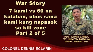 War Story: 7 kami versus 60 na kalaban, ubos sana kami kung napasok sa kill zone (Msg Gambol, 66IB)
