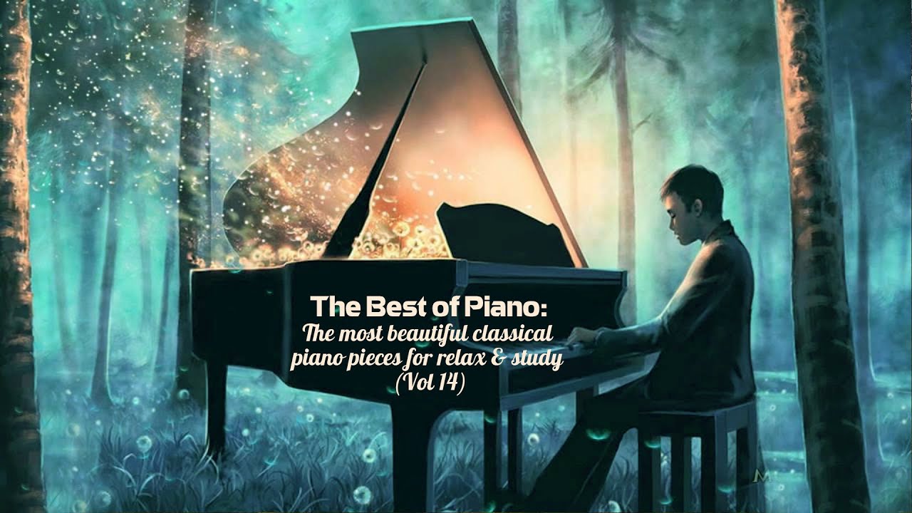 The Best of Piano: The most beautiful classical piano pieces for relax ...