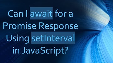Can I await for a Promise Response Using setInterval in JavaScript?
