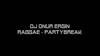 DJ Onur Ergin - Raggae PartyBreak