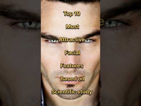 Top ten most attractive facial features you need to know 😱🔥💯#top10#shorts #youtubeshorts