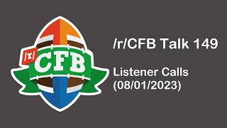 /r/CFB Talk 149: Listener Calls (08/01/23)