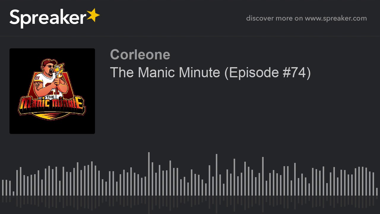 The Manic Minute (Episode #74)
