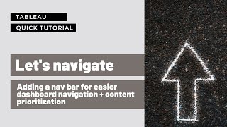 Tableau Quick Tip: Adding a nav bar for easier dashboard navigation + content prioritization
