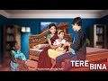 Tere Bina Mere Sanam | Mera Jeena Mumkin Nahi Hain | Heart Broken Love Story | Love &Story