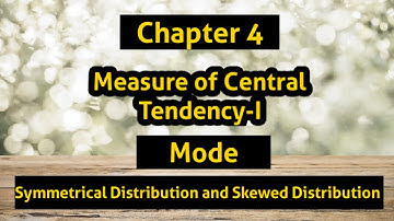 Ch 4 Measure of Central Tendency-I(Mode, Symmetrical and Skewed Distribution) #statistics #ics #bsc