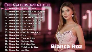 Bianca Roz - Cele mai frumoase melodii