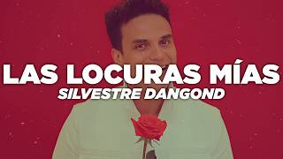 Silvestre Dangond - Las Locuras Mías (Letra)
