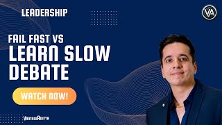 The Fail Fast vs. Learn Slow Debate: Balancing Speed and Depth in Leadership