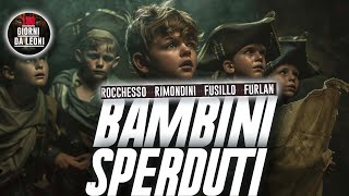 BAMBINI SPERDUTI / Rimondini, Furlan, Fusillo, Rocchesso
