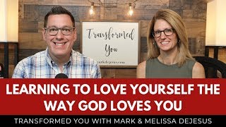 S06 Ep01: Learning to Love Yourself the Way God Loves You