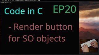 ASMR Code in C - Render Button for each shared object (EP20)