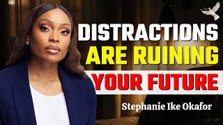 You’re Too Distracted To Notice God Changing Your Life | Stephanie Ike Okafor