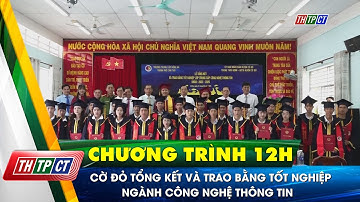 Cờ Đỏ tổng kết và trao bằng tốt nghiệp Ngành Công nghệ thông tin | Cần Thơ TV