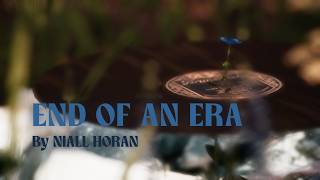 Download Lagu End Of An Era - Niall Horan (Unofficial Video) Download Lagu End Of An Era - Niall Horan (Unofficial Video)