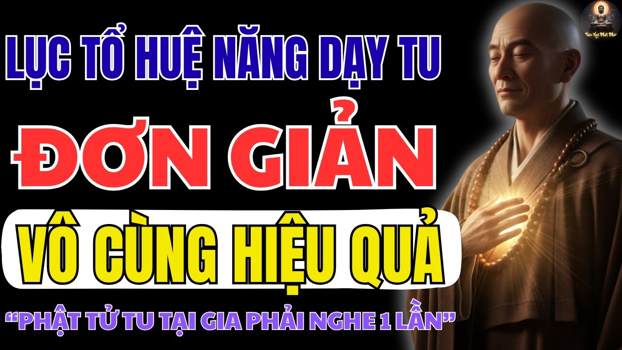 LỤC TỔ HUỆ NĂNG – CHỈ MỘT NIỆM VÔ NIỆM LÀ GIẢI THOÁT | GIÁC NGỘ NGAY GIỮA ĐỜI THƯỜNG