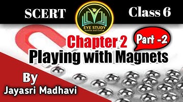 SCERT || Science ||Class 6 || Chapter 2 || PLAYING  WITH MAGNETS || Part -2
