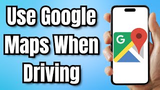 How To Use Google Maps When Driving - Full Guide screenshot 4