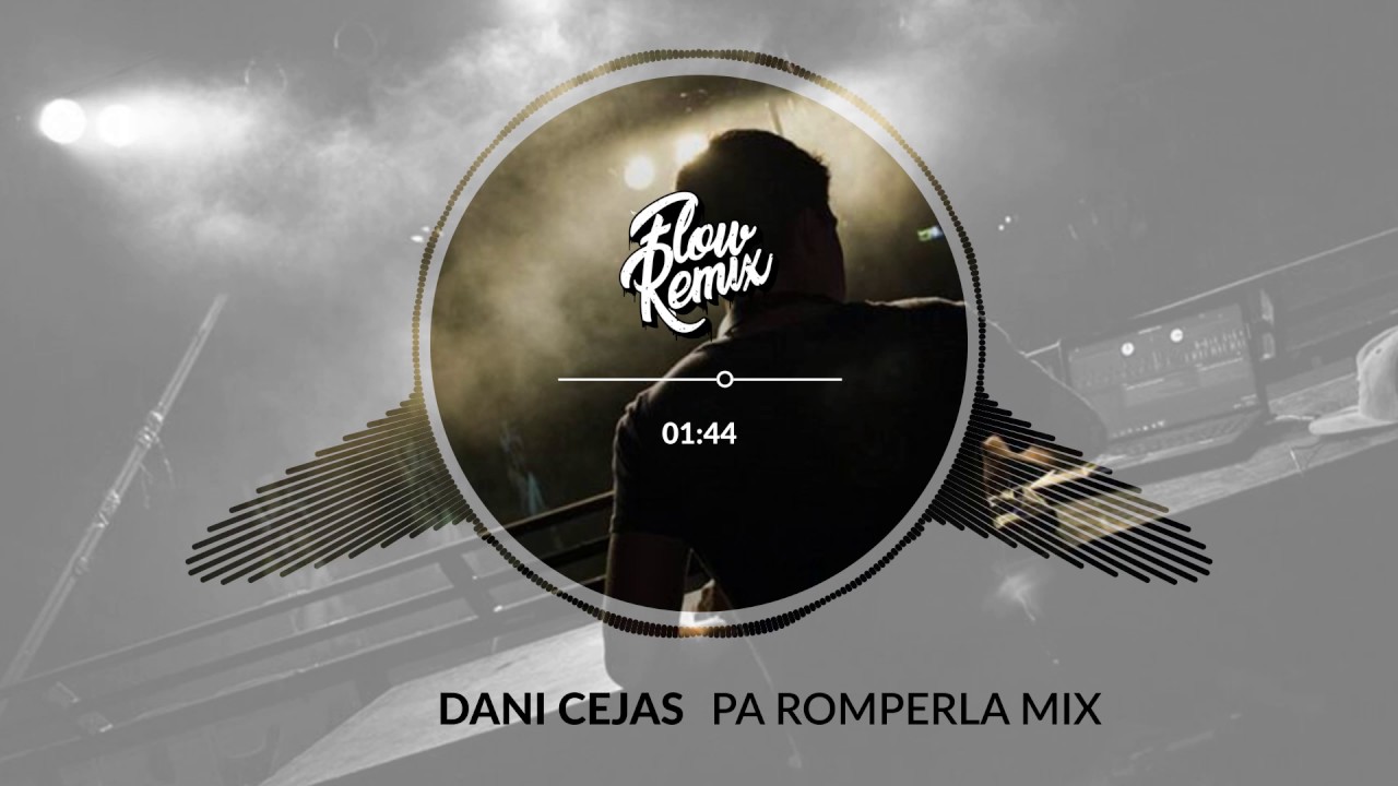 Dani Cejas - Pa Romperla (Flowremix 2017)