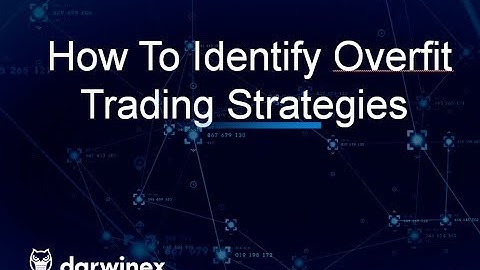 How To Identify Overfit Trading Strategies