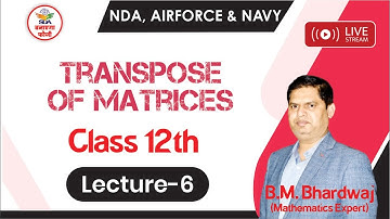 NDA, AirForce, Navy: #TransposeofMatrices Matrix for class 12th - Lecture 6 | B.M. Bhardwaj Sir