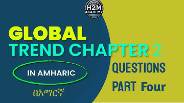 Global Trend Chapter 2 100 Questions part Four (🇪🇹 Freshman Course Tutorial) H2M Academy | ፍሬሽማን ኮርስ