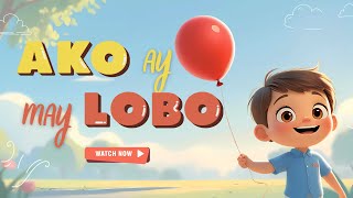 Ako Ay May Lobo Awiting Pambata 3D Animated Filipino Nursery Rhyme For Kids