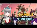 GAMBLE WITH YOUR FRIENDS! & WE GOTTA GO【KISARI】