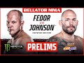 BELLATOR MMA 269: Fedor vs. Johnson | Monster Energy Prelims fueled by ampm | INT