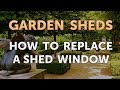 How to Replace a Shed Window How to Replace a Shed Window