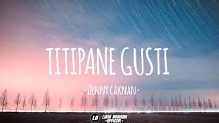Lirik lagu - titipane gusti (denny ...
