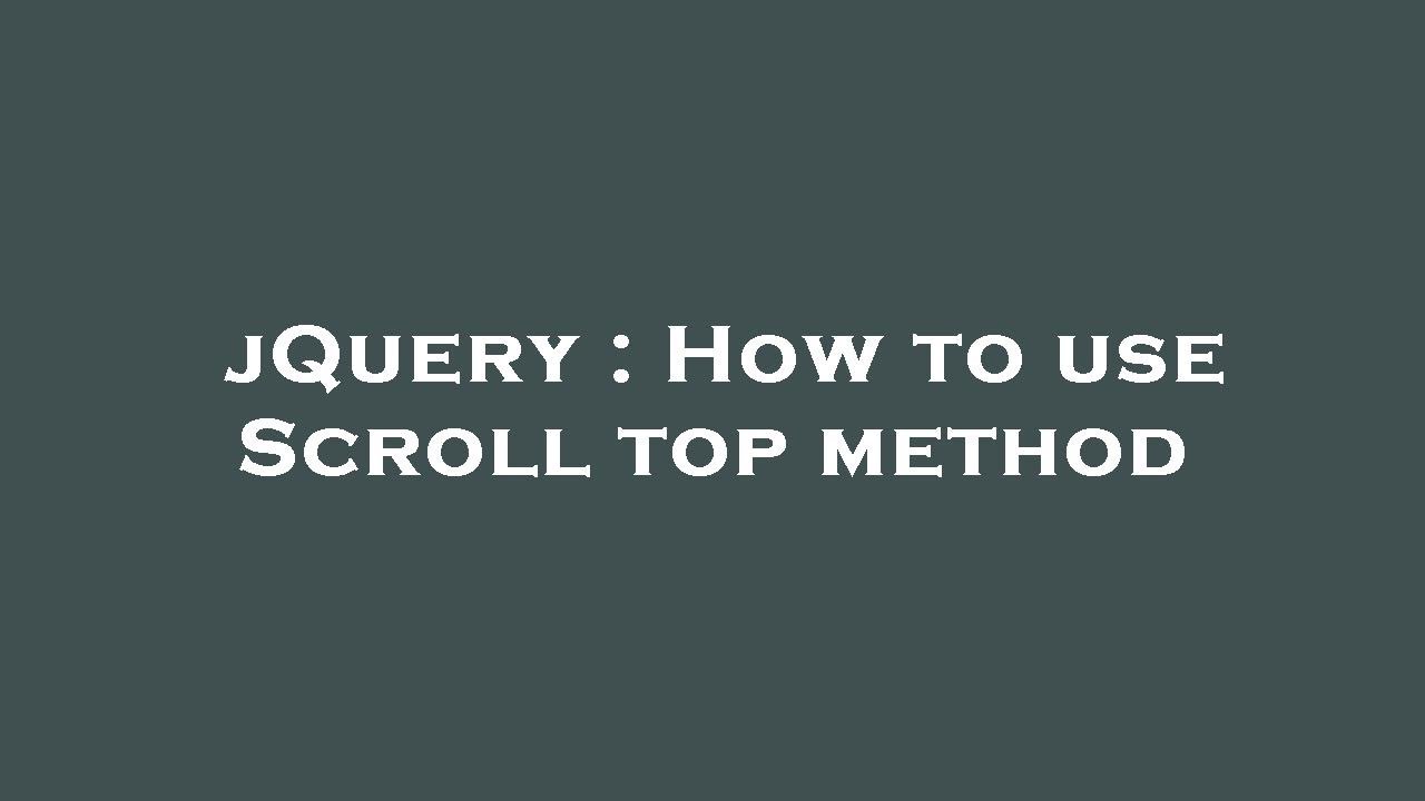jQuery : How to use Scroll top method - YouTube
