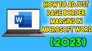 How to Adjust Page Border Margins in Microsoft Word (2023)
