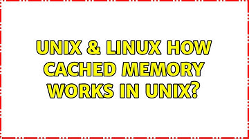 Unix & Linux: How cached memory works in unix?